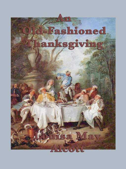 Title details for An Old-Fashioned Thanksgiving by Louisa May Alcott - Available